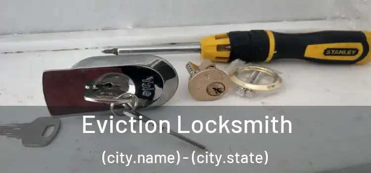  Eviction Locksmith (city.name) - (city.state)